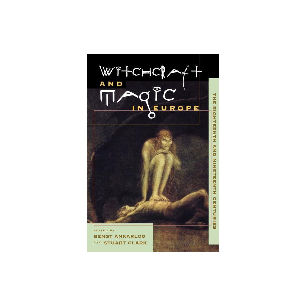 Witchcraft and Magic in Europe, Volume 5 - (Witchcraft and Magic in Europe (Paperback)) by Bengt Ankarloo & Stuart Clark (Paperback)