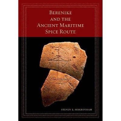 Berenike and the Ancient Maritime Spice Route, 18 - (California World History Library) by  Steven E Sidebotham (Paperback)