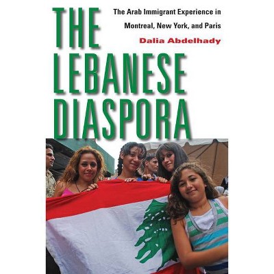 The Lebanese Diaspora - by  Dalia Abdelhady (Paperback)