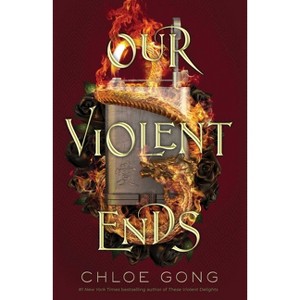 Our Violent Ends - (These Violent Delights) by Chloe Gong (Hardcover) - 1 of 1