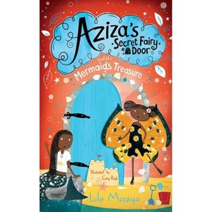 Aziza's Secret Fairy Door and the Mermaid's Treasure - by  Lola Morayo (Paperback) - 1 of 1
