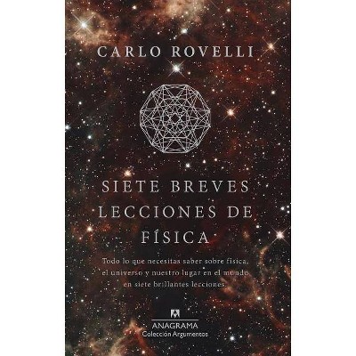 Siete Breves Lecciones de Fisica - by  Carlo Rovelli (Hardcover)