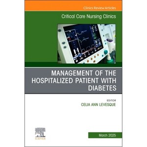 Management of the Hospitalized Patient with Diabetes, an Issue of Critical Care Nursing Clinics of North America - (Clinics: Nursing) (Hardcover) - 1 of 1