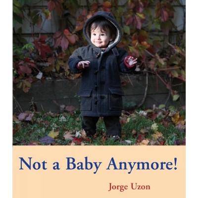 Not a Baby Anymore! - (Hello Baby Board Books) by  Jorge Uzon (Board Book)