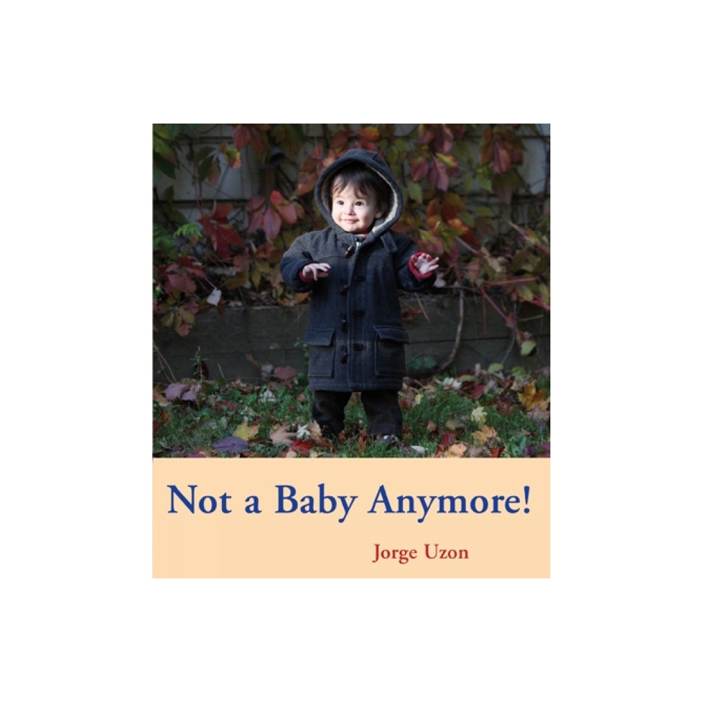 Not a Baby Anymore! - (Hello Baby Board Books) by Jorge Uzon (Board Book)