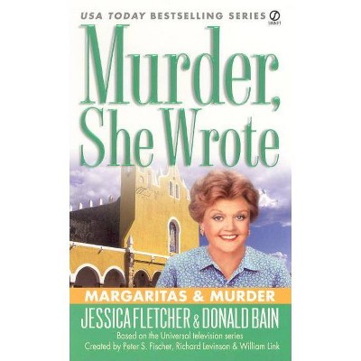 Murder, She Wrote: Margaritas & Murder - (Murder She Wrote) by  Jessica Fletcher & Donald Bain (Paperback)