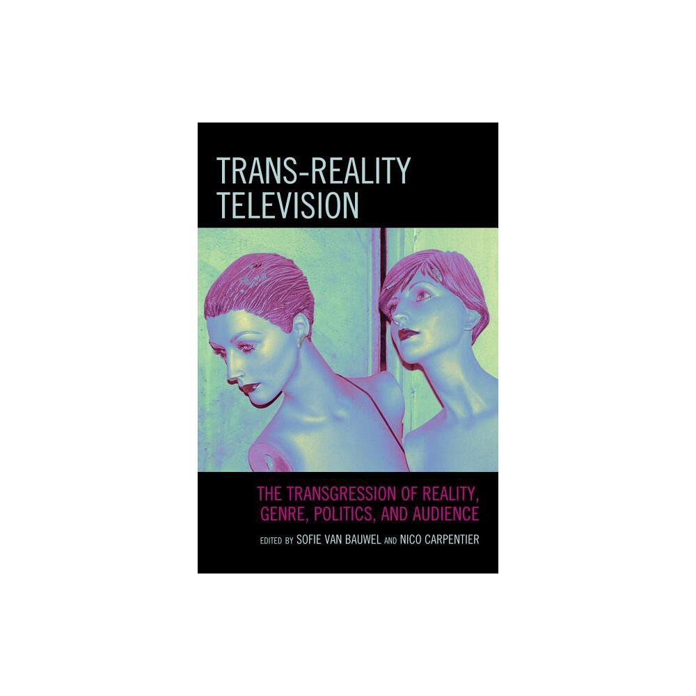 Trans-Reality Television - by Sofie Van Bauwel & Nico Carpentier (Hardcover)