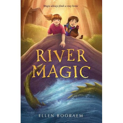 River Magic - by  Ellen Booraem (Hardcover)