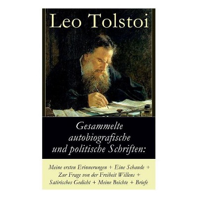 Gesammelte autobiografische und politische Schriften - by  Leo Nikolayevich Tolstoy (Paperback)