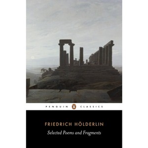 Selected Poems and Fragments - (Penguin Classics) Abridged by  Friedrich Hölderlin (Paperback) - 1 of 1