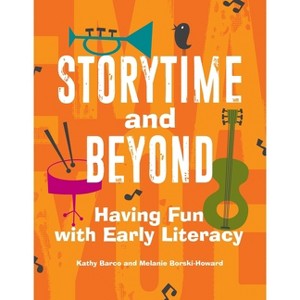 Storytime and Beyond - by  Kathy Barco & Melanie Borski-Howard (Paperback) - 1 of 1