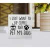 I Just Want to Sip Coffee and Pet My Dog Wood Box Sign Desk Decor,Funny Dog Wooden Block Sign - 4 of 4