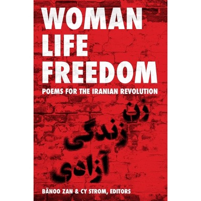 Woman Life Freedom - by  Bänoo Zan & Cy Strom (Paperback)