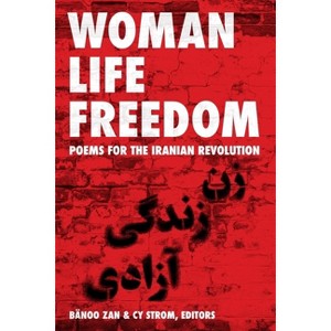 Woman Life Freedom - by  Bänoo Zan & Cy Strom (Paperback) - 1 of 1