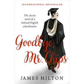 Goodbye, Mr. Chips - by  James Hilton (Paperback)