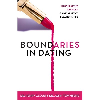 Boundaries in Dating - by  Henry Cloud & John Townsend (Paperback)