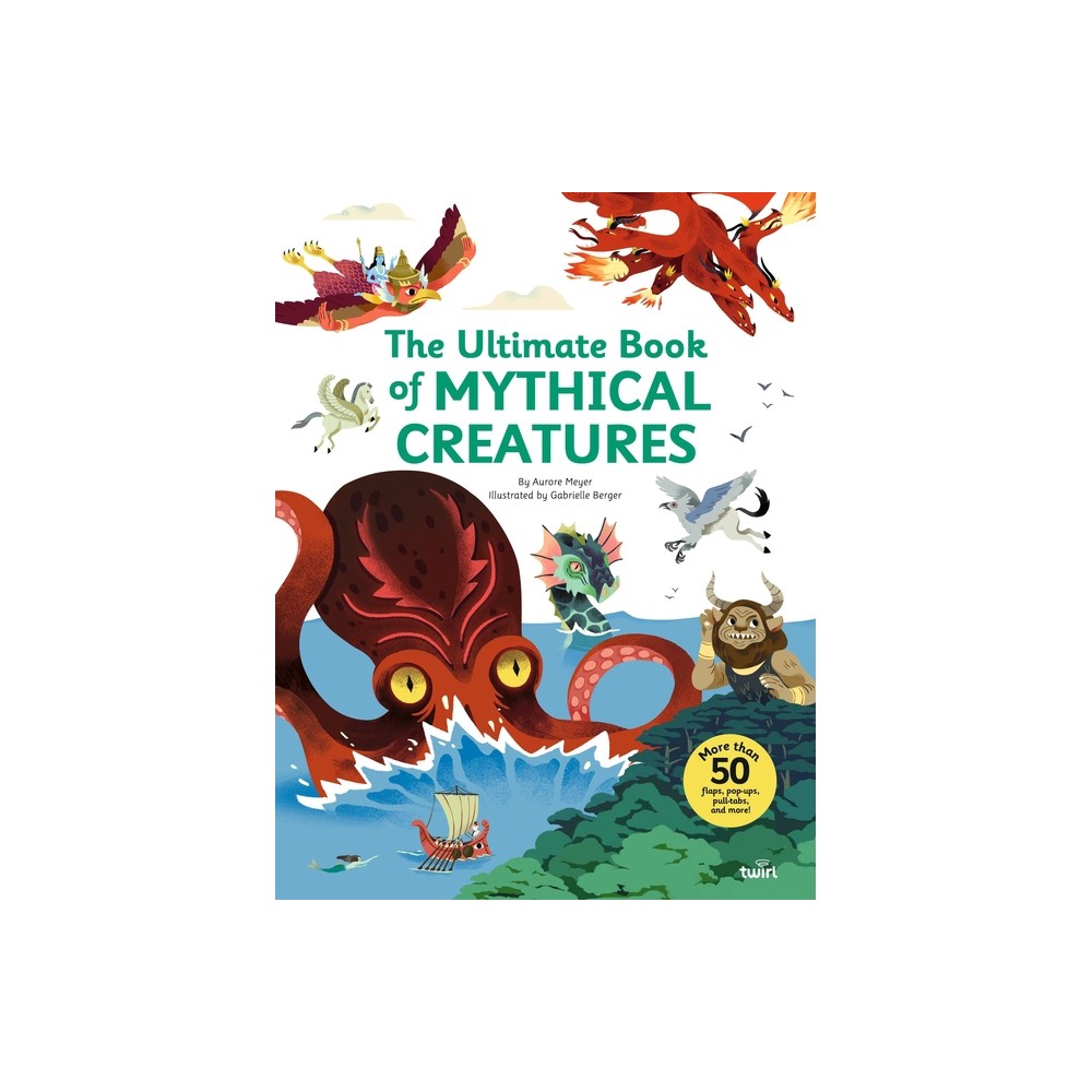 The Ultimate Book of Mythical Creatures - by Aurore Meyer (Hardcover)