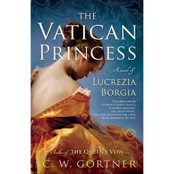 The Vatican Princess - by  C W Gortner (Paperback)