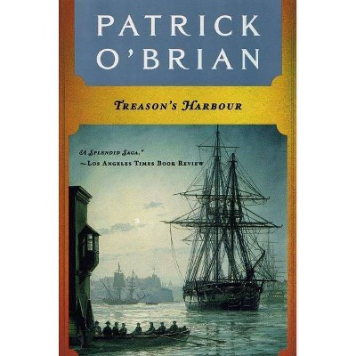 Treason's Harbour - (Aubrey/Maturin Novels) by  Patrick O'Brian (Paperback)