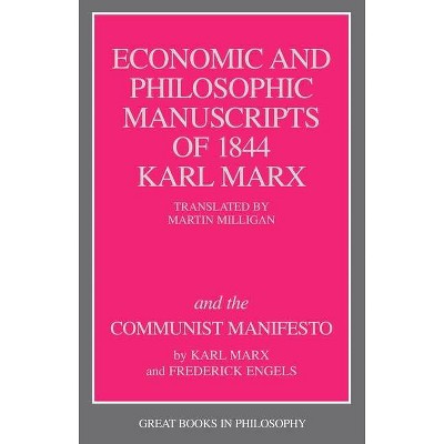 The Economic and Philosophic Manuscripts of 1844 and the Communist Manifesto - (Great Books in Philosophy) by  Karl Marx (Paperback)