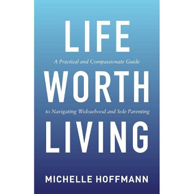 Life Worth Living - by  Michelle Hoffmann (Paperback)