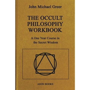 The Occult Philosophy Workbook - by John Michael Greer - 1 of 1