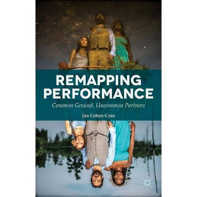 Remapping Performance - by  Jan Cohen-Cruz (Hardcover)