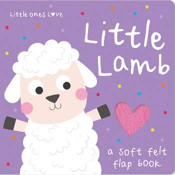 Little Ones Love Little Lamb - (Little Ones Love Felt Flap Baby Books) by  Holly Hall (Board Book)