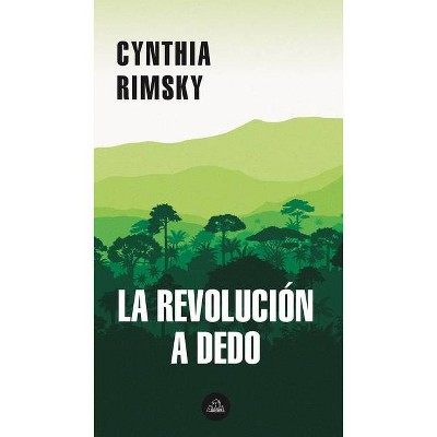 La Revolución a Dedo / The Random Revolution - (Mapa de Las Lenguas) by  Cynthia Rimsky (Paperback)