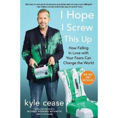 I Hope I Screw This Up - by  Kyle Cease (Paperback)