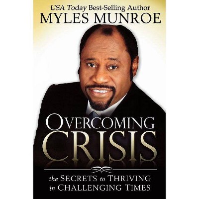 Overcoming Crisis - by  Myles Munroe (Paperback)