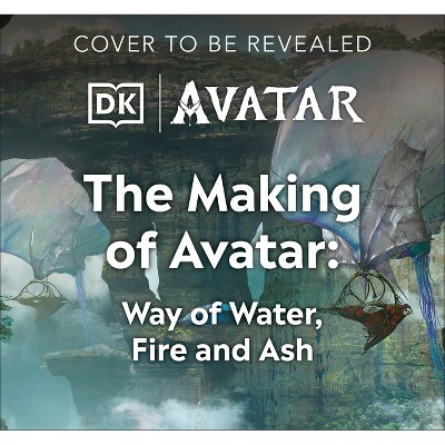 The Making of Avatar Way of Water, Fire and Ash - by  Joe Fordham (Hardcover)