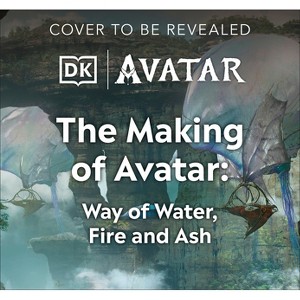 The Making of Avatar Way of Water, Fire and Ash - by  Joe Fordham (Hardcover) - 1 of 1