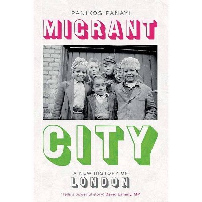 Migrant City - by  Panikos Panayi (Hardcover)