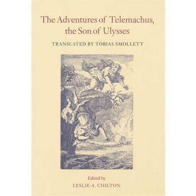 The Adventures of Telemachus, the Son of Ulysses - (Works of Tobias Smollett) by  François de Salignac de la Mothe Fénelon (Paperback)