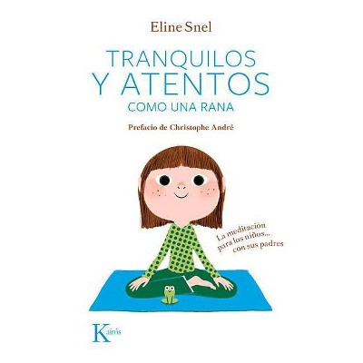 Tranquilos y Atentos Como una Rana. W/CD - (Psicologia) 4th Edition by  Eline Snel (Mixed Media Product)