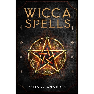 Wicca Spells - by  Belinda Annable (Paperback)
