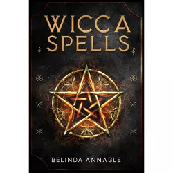 Wicca Spells - by  Belinda Annable (Paperback)