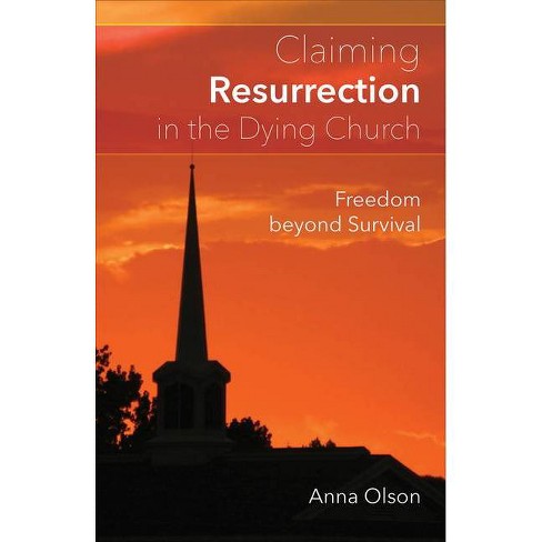 Claiming Resurrection in the Dying Church - by  Anna B Olson (Paperback) - image 1 of 1