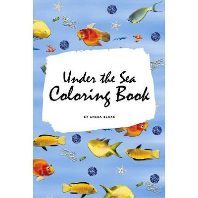 Under the Sea Coloring Book for Children (6x9 Coloring Book / Activity Book) - (Under the Sea Coloring Books) by  Sheba Blake (Paperback)