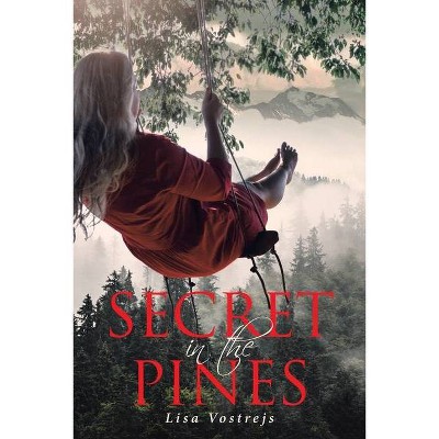 Secret in the Pines - by  Lisa Vostrejs (Paperback)