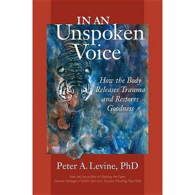 In an Unspoken Voice - by  Peter A Levine (Paperback)