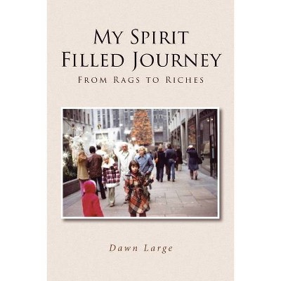 My Spirit Filled Journey - by  Dawn Large (Paperback)