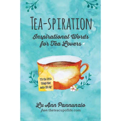 Tea-spiration - by  Lu Ann Pannunzio (Paperback)