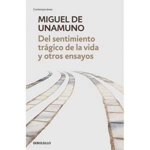 Del Sentimiento Trágico de la Vida Y Otros Ensayos / Tragic Sense of Life - by  Miguel de Unamuno (Paperback) - 1 of 1