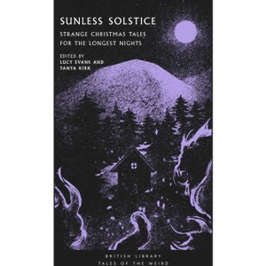 Sunless Solstice - (Tales of the Weird) by  Tanya Kirk & Lucy Evans (Paperback) - 1 of 1