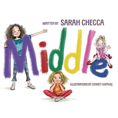 Middle - by  Sarah Checca (Hardcover)