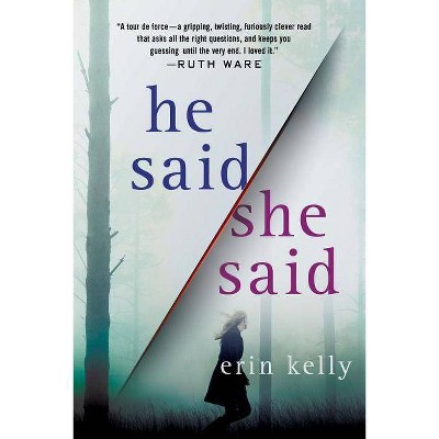 He Said/She Said - by  Erin Kelly (Paperback)