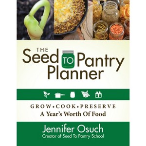 The Seed to Pantry Planner - by  Jennifer Osuch (Paperback) - 1 of 1