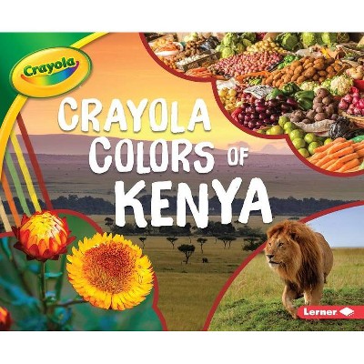 Crayola (R) Colors of Kenya - (Crayola (R) Country Colors) by  Mari C Schuh (Paperback)